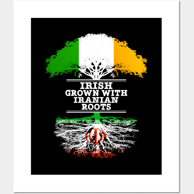 Irish Grown With Iranian Roots - Gift for Iranian With Roots From Iran Wall Art by Country Flags